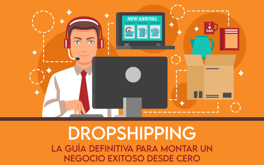 Dropshipping: The Definitive Guide to Building a Successful Business from Scratch
